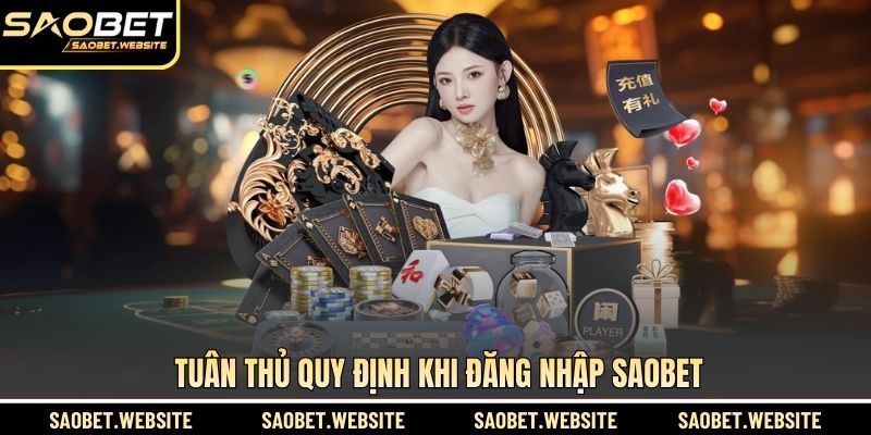 Tuân thủ quy định khi đăng nhập SAOBET