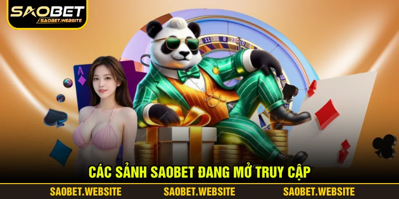 Các sảnh SAOBET đang mở truy cập