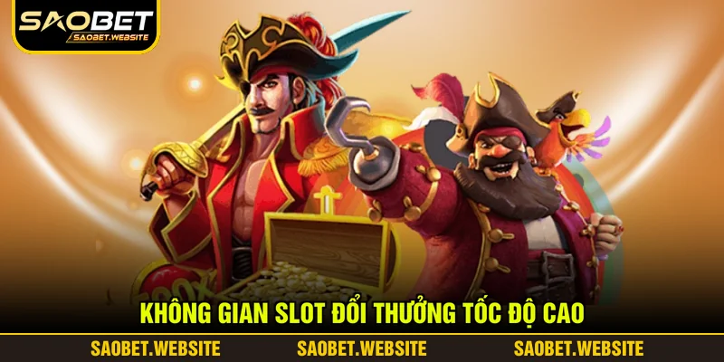 Không gian slot đổi thưởng tốc độ cao